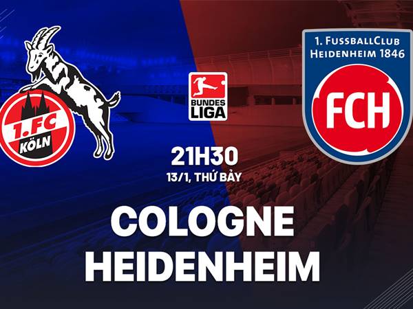 Nhận định bóng đá Cologne vs Heidenheim 21h30 ngày 13/1