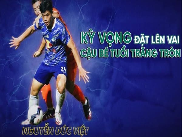 Khả năng nổi trội của tuyển thủ trẻ Nguyễn Đức Việt