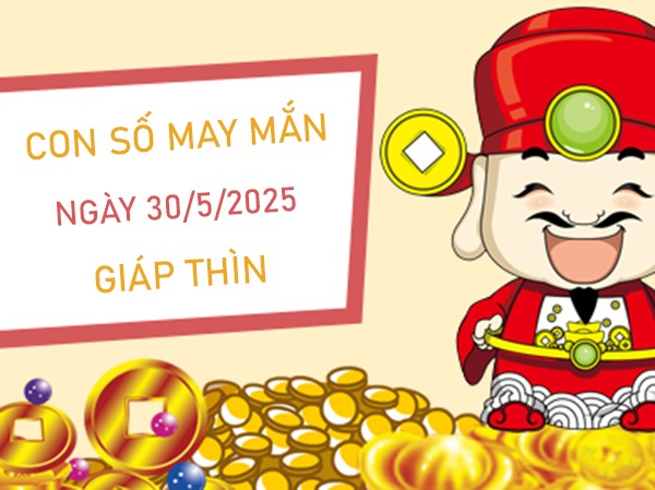Xoay chuyển thời vận với số hên tuổi Giáp Thìn 30/5/2025
