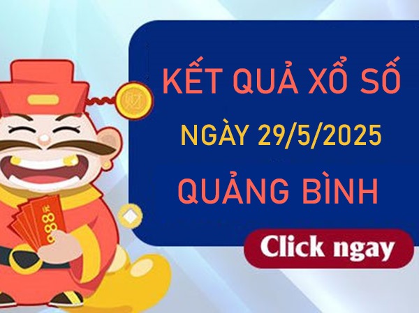 Phân tích lô VIP XSQB 29/5/2025 Quảng Bình thứ 5