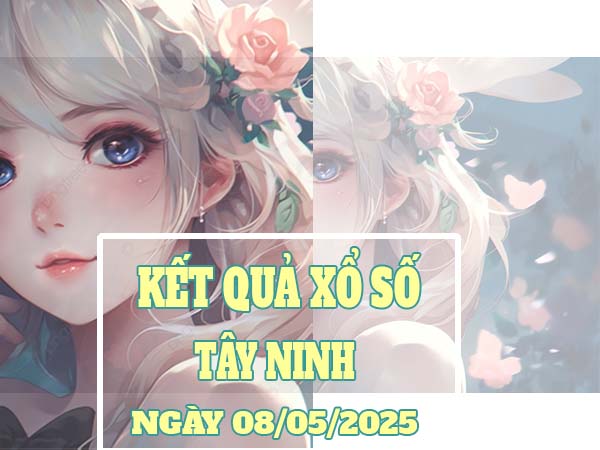 Phân tích xổ số Tây Ninh ngày 8/5/2025 thứ 5 siêu chuẩn