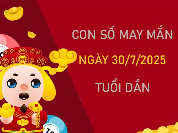 Dẫn lối bình an với số may mắn tuổi Dần 30/7/2025