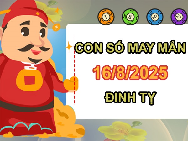 Tài phú bất ngờ với số lộc tuổi Đinh Tỵ 16/8/2025