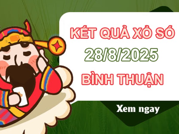 Phân tích xổ số Bình Thuận ngày 28/8/2025 cùng cao thủ