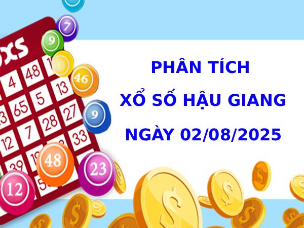 Phân tích xổ số Hậu Giang 2/8/2025 may mắn tài lộc