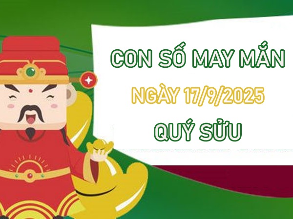 Đón nhận số phúc lành tuổi Quý Sửu 17/9/2025