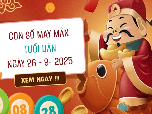 Phân tích con số may mắn tuổi Dần ngày 26/9/2025