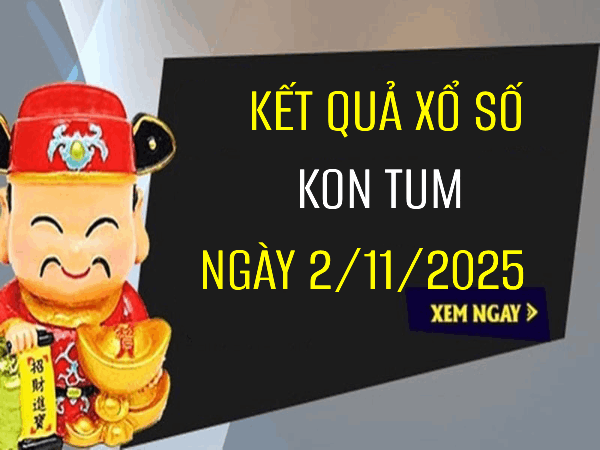 Tham khảo xổ số Kon Tum ngày 2/11/2025 hôm nay siêu chuẩn Tham khảo xổ số Kon Tum ngày 2/11/2025 hôm nay siêu chuẩn