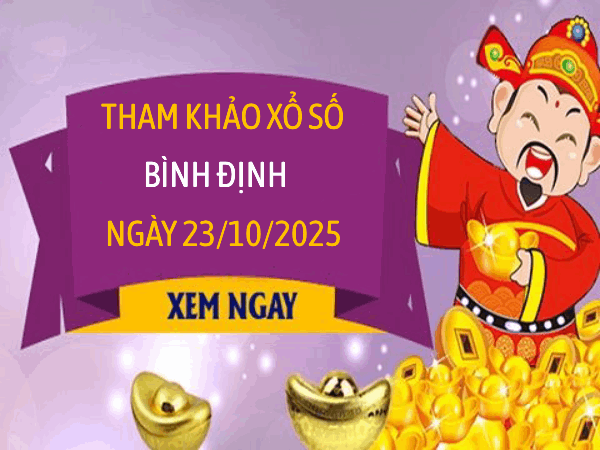 Tham khảo xổ số Bình Định ngày 23/10/2025 thứ 5 chính xác
