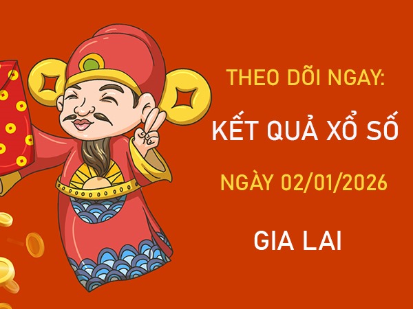 Tham khảo Gia Lai mùng 2/1/2026 hôm nay dự đoán XSGLAI