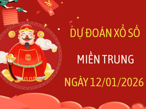Dự đoán XSMT 12/1/2026 – Soi cầu Miền Trung thứ 2 chuẩn nhất