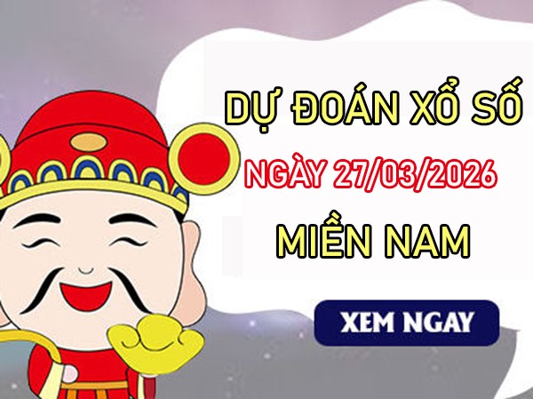 Dự đoán XSMN 27/3/2026 – Soi cầu Miền Nam thứ 6 miễn phí