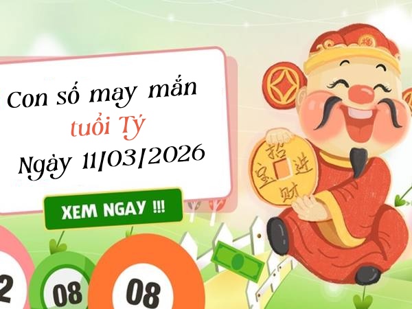 Tổng hợp những con số may mắn ngày 11/03/2026 tuổi Tý