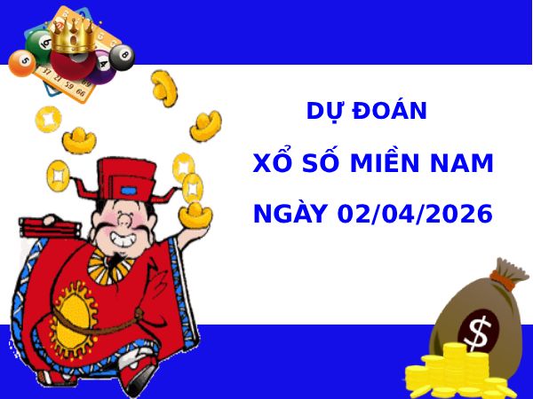 Dự đoán XSMN ngày 2 tháng 4 năm 2026 thứ 5 chính xác