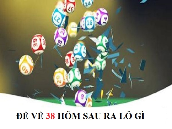 Thống kê tần suất: Đề về 38 hôm sau đánh con gì?