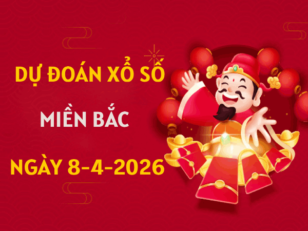 Dự đoán XSMB 8/4/2026 – Soi cầu Miền Bắc thứ 4 chuẩn nhất
