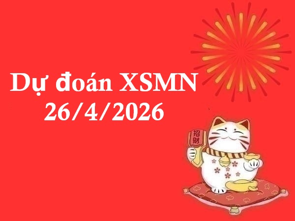 Dự đoán XSMN 26/4/2026 – Dự đoán miền Nam chủ nhật thần tài