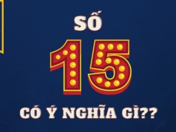 Ý nghĩa số 15 trong phong thủy