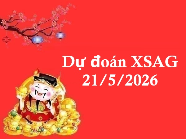 Dự đoán XSAG 21/5/2026 – Dự đoán An Giang thứ 5 chính xác