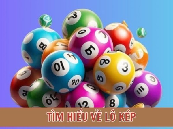 Lô kép là gì? Lô kép hôm nay tham khảo con gì trong ngày đẹp?