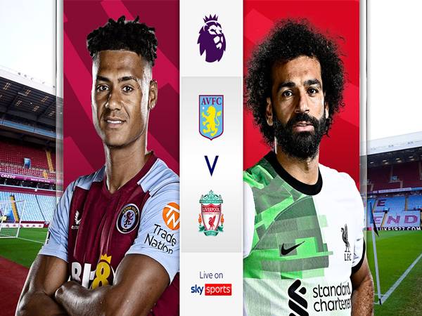 Soi kèo Aston Villa với Liverpool, 2h30 hôm nay 16/3 chi tiết