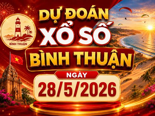Dự đoán XSBTH ngày 28/5/2026 thứ 5 VIP hôm nay