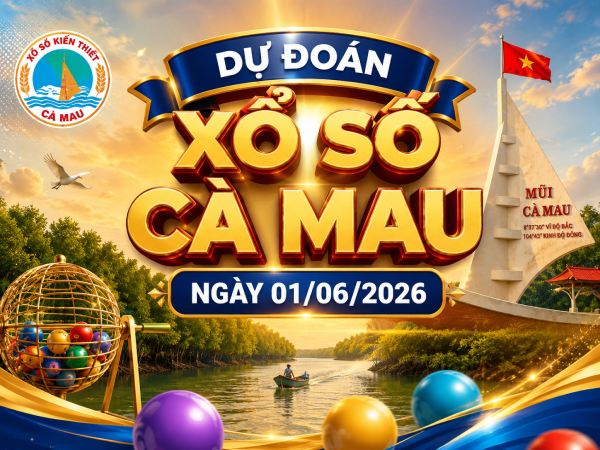 Dự đoán XSCM ngày 01/06/2026 thứ 2 VIP hôm nay