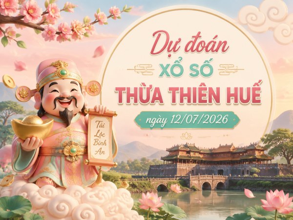 Dự đoán XSTTH ngày 12/7/2026 chủ nhật chính xác 100